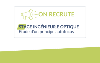 On recrute ! Offre de stage Ingénieur.e Optique – Etude d’un principe autofocus